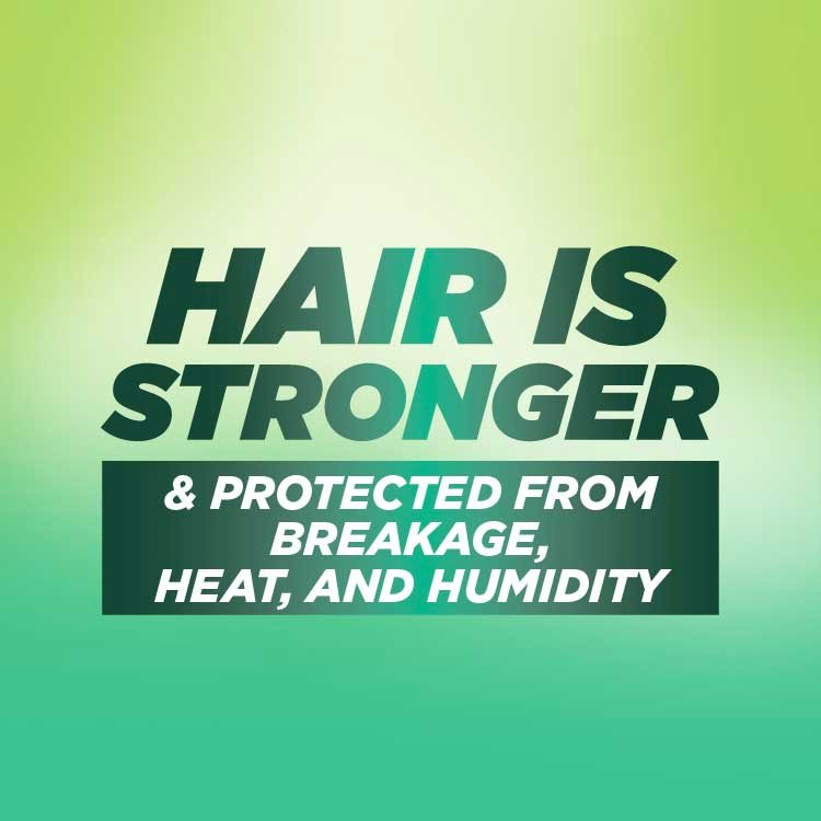 Hair is stronger and protected from breakage, heat, and humidity