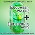 Technology infused with cucumber water and hyaluronic acid